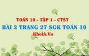 Bài 2 trang 27 SGK Toán 10 tập 1 Chân trời sáng tạo